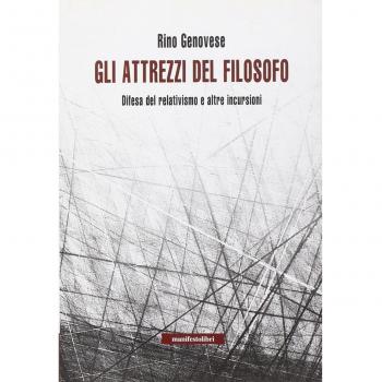 Gli attrezzi del filosofo. Elogio del relativismo e altre incursioni