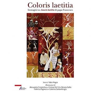Coloris laetitia. Immagini su Amoris letitia di papa Francesco. Ediz. illustrata