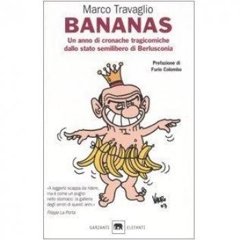 Bananas. Un anno di cronache tragicomiche dallo stato semilibero di Berlusconia