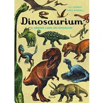 Dinosaurium. Il grande libro dei dinosauri