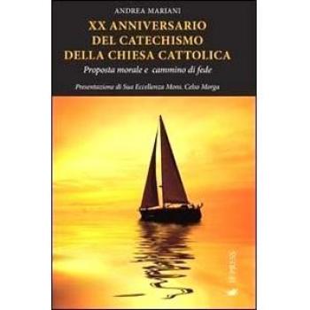 20° anniversario del catechismo della Chiesa cattolica. Proposta morale e cammino di fede