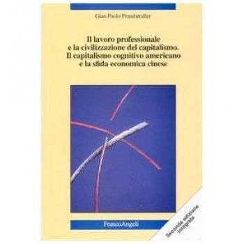 Il lavoro professionale e la civilizzazione del capitalismo. Il capitalismo cognitivo americano e la sfida economica cinese. Nuove strategie