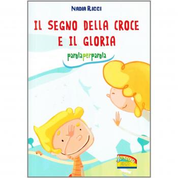 Il segno della croce e il Gloria. Parola per parola