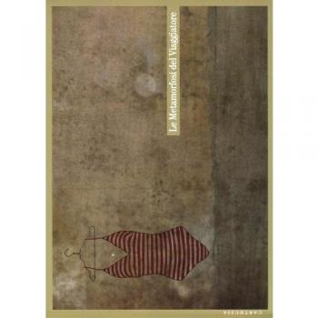 Le metamorfosi del viaggiatore. Stati mentali, onirici e reali del partire e del tornare. Catalogo della mostra (Milano, 19 ottobre-1 dicembre 2012)