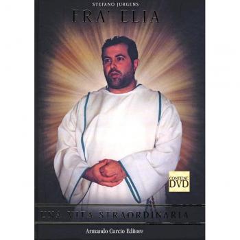 Fra' Elia. Una vita straordinaria. Con DVD