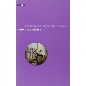 Carte d'accademia. Catalogo della mostra (Napoli, 16 aprile-30 maggio 2009)
