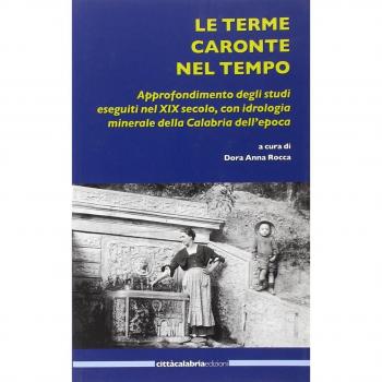 Le terme Caronte nel tempo. Approfondimento degli studi eseguiti nel XIX secolo, con idrologia minerale della Calabria dell'epoca