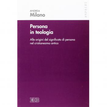 Persona in teologia. Alle origini del significato di persona nel ...