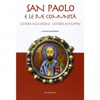 San Paolo e le sue comunità. Lettera agli Efesini. Lettera ai Filippesi