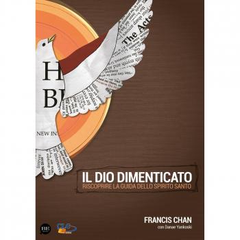 Il Dio dimenticato. Riscoprire la guida dello Spirito Santo