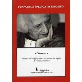 L'avventura. Tappe di un viaggio dentro l'opera ed il pensiero di Maria Zambrano