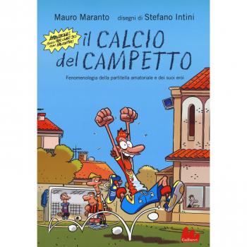 Il calcio del campetto. Fenomenologia della partitella amatoriale e dei suoi eroi