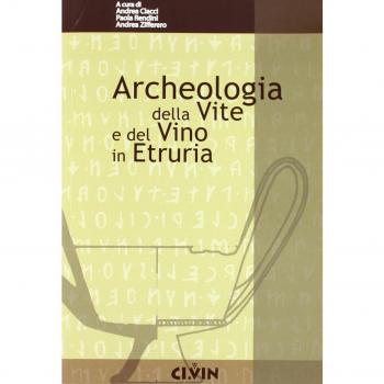 Archeologia della vite e del vino. Atti del Convegno internazionale di studi di Scansano