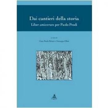 Dai cantieri della storia. Liber amicorum per Paolo Prodi