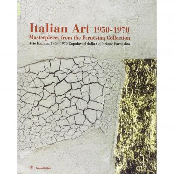 Italian art 1950-1970. Masterpieces from the Farnesina collection. Ediz. inglese e italiana. Catalogo della mostra (New Delhi, February-March 2005)