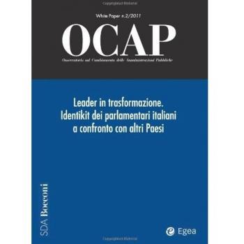 OCAP. Osservatorio sul cambiamento delle amministrazioni pubbliche. Leader in trasformazione. Identikit dei parlamentari italiani a confronto con altri paesi (2011) (Vol. 2)