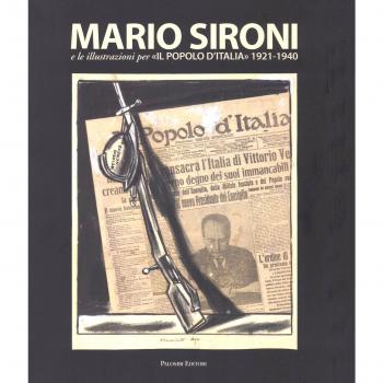 Mario Sironi e le illustrazioni per «Il Popolo d'Italia» (1921-1940). Catalogo della mostra (Roma, 24 ottobre 2015-10 gennaio 2016). Ediz. illustrata