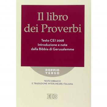 Il Libro dei Proverbi. Testo CEI 2008. Introduzione e note dalla Bibbia di Gerusalemme. Versione interlineare in italiano