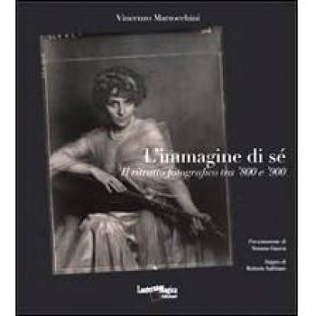 L'immagine di sé. Il ritratto forografico tra '800 e '900