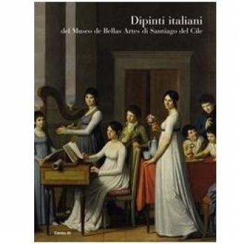 Dipinti italiani del Museo de bellas artes di Santiago del Cile. Ediz. illustrata