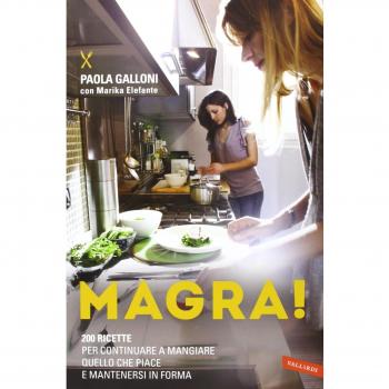 Magra! 200 ricette per continuare a mangiare quello che piace e mantenersi in forma