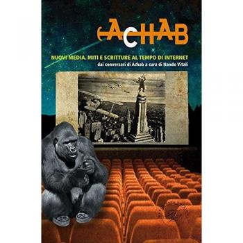 Achab. Nuovi media. Miti e scritture al tempo di internet: 6