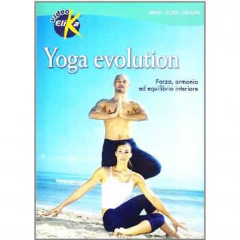 Yoga evolution. Forza, armonia ed equilibrio interiore. Con DVD