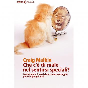 Che c'è di male nel sentirsi speciali? Trasformare il narcisismo in un vantaggio per sé e per gli altri