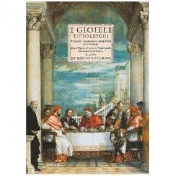 I gioielli pittoreschi. Virtuoso ornamento della città di Vicenza; cioè l'endice di tutte le pitture pubbliche della stessa città (Venetia, 1676). Ediz. critica