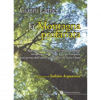 La montagna profanata. L'aura persa del più antico cimitero d'Italia inaugurato nel 1792 a Vico del Gargano, 9 anni prima dell'editto napoleonico di Saint Cloud