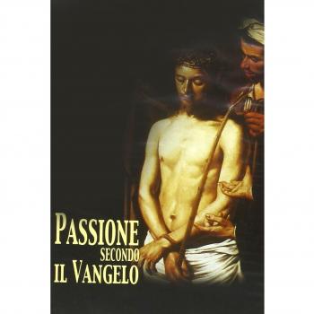 La passione di Gesù secondo il vangelo. Con DVD