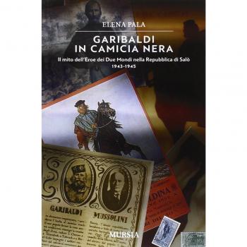 Garibaldi in camicia nera. Il mito dell'eroe dei due mondi nella Repubblica di Salò 1943-1945