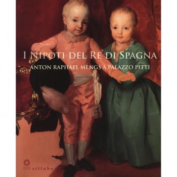 I nipoti del re di Spagna. Anton Raphael Mengs a Palazzo Pitti. Catalogo della mostra (Firenze, 19 settembre 2017-7 gennaio 2018). Ediz. a colori