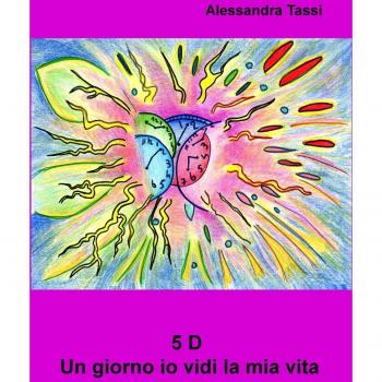 5 D. Un giorno io vidi la mia vita