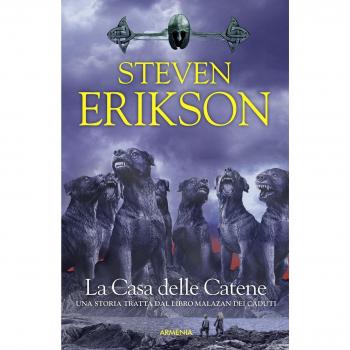 La casa delle catene. Una storia tratta dal libro Malazan dei Caduti (Vol. 4)