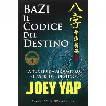 Bazi. Il codice del destino. La tua guida ai quattro pilastri del destino (Vol. 1)