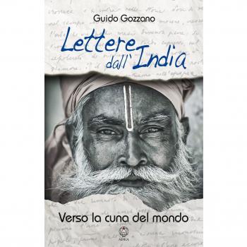 Lettere dall'India. Verso la cuna del mondo