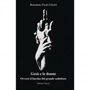 Gesù e le donne. Ovvero il fascino del grande seduttore