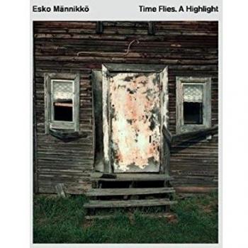 Esko Männikkö. Time flies. A Highlight. Catalogo della mostra (Reggio Emilia, 17 maggio-27 settembre 2015). Ediz. italiana e inglese