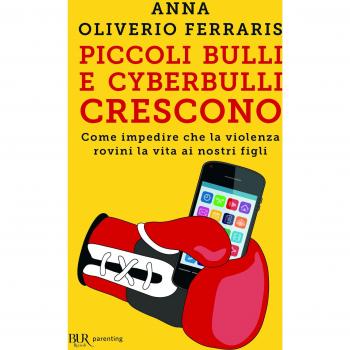 Piccoli bulli e cyberbulli crescono. Come impedire che la violenza rovini la vita ai nostri figli