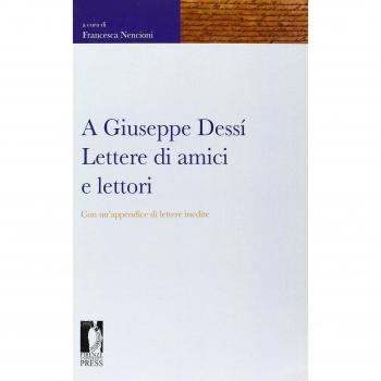 A Giuseppe Dessì. Lettere di amici e lettori. Con un'appendice di lettere inedite
