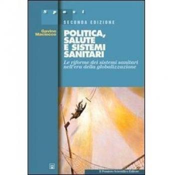 Politica, salute e sistemi sanitari. Le riforme dei sistemi sanitari nell'era della globalizzazione