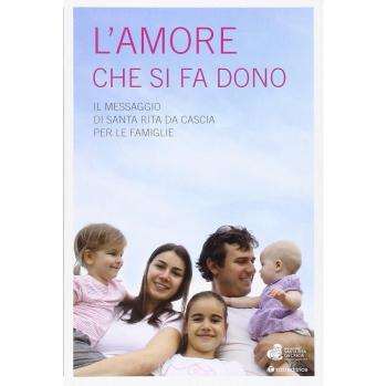 L'amore che si fa dono. Il messaggio di Santa Rita da Cascia per le famiglie