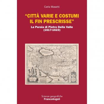 Â«CittÃ  varie e costumi il fin prescrisseÂ». La Persia di Pietro Della Valle (1617-1623)