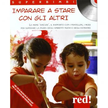 Imparare a stare con gli altri. Le prime amicizie, il rapporto con i fratellini, i modi per superare la paura degli ambienti nuovi e degli estranei. Con CD Audio