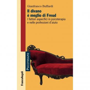 Il divano è meglio di Freud. I fattori aspecifici in psicoterapia e nelle professioni d'aiuto
