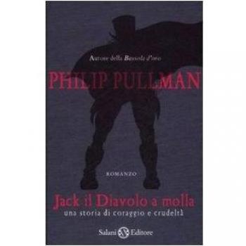 Jack il diavolo a molla. Una storia di coraggio e crudeltà. Ediz. illustrata