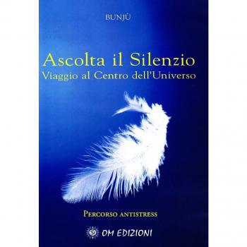 Ascolta il silenzio. Percorso antistress. Viaggio al centro dell'universo. Con CD Audio