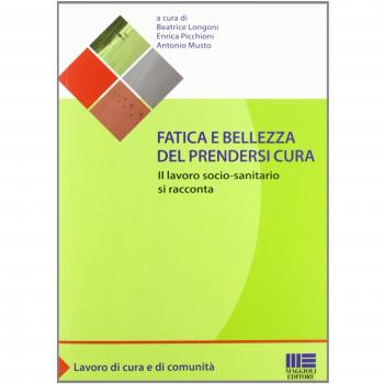 Fatica e bellezza del prendersi cura