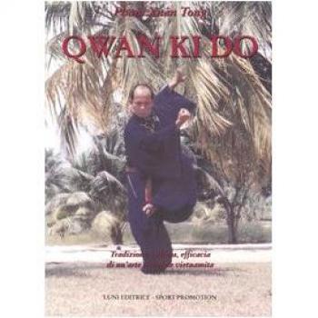 Qwan Ki Do. Tradizione, cultura, efficacia di un'arte marziale vietnamita